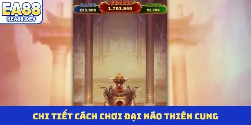 Đại Náo Thiên Cung EA88 - Săn hũ thần thoại trúng lớn - LUCKYPRISM.SURF