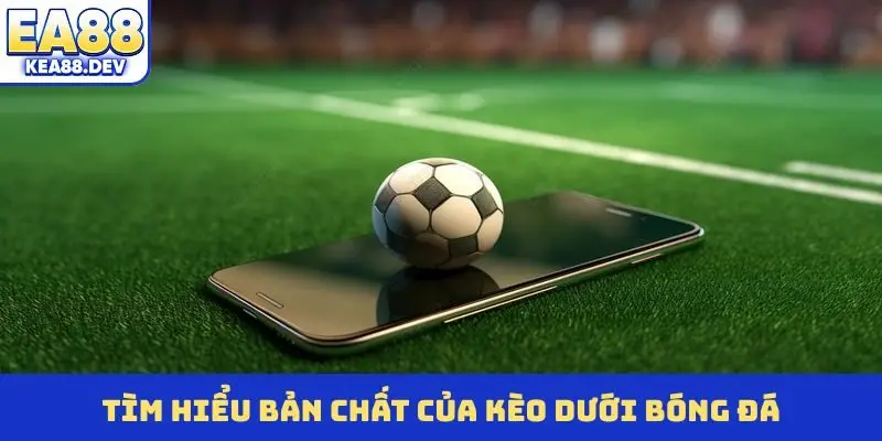 Lý Do Nên Nằm Kèo Dưới Khi Cá Độ Bóng Đá Trực Tuyến EA88 - LUCKYPRISM.SURF